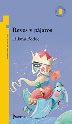 Reyes y pájaros - Liliana Bodoc