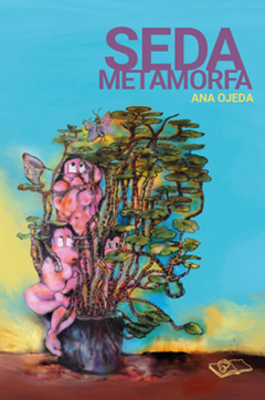 Seda metamorfa - Ana Ojeda