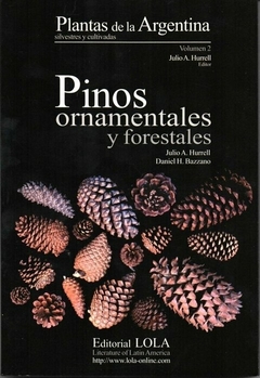 PINOS ORNAMENTALES Y FORESTALES - JULIO A. HURRELL, DANIEL H. BAZZANO