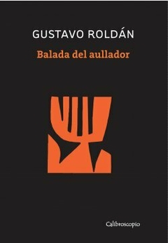 Balada del aullador - Gustavo Roldán, Juan Lima