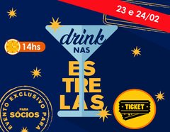 INGRESSO - DRINK NAS ESTRELAS - 14:00HS - 16 E 17 DE FEVEREIRO