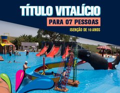 TÍTULO VITALÍCIO - ISENÇÃO DE 10 ANOS - 7 PESSOAS