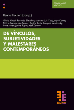 DE VINCULOS, SUBJETIVIDADES Y MALESTARES CONTEMPORANEOS.FISCHER, ILEANA