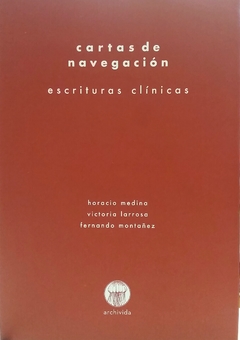 CARTAS DE NAVEGACION. ESCRITURAS CLINICAS.MEDINA, HORACIO