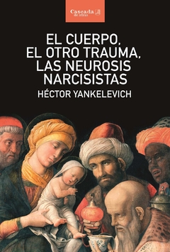 CUERPO, EL OTRO TRAUMA, LAS NEUROSIS NARCISISTAS, EL.YANKELEVICH, HECTOR