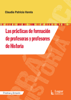PRACTICAS DE FORMACION DE PROFESORAS Y PROFESORES DE HISTORI.VARELA, CLAUDIA PATRICIA