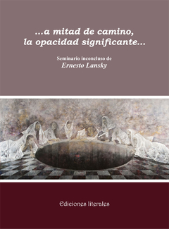 A MITAD DE CAMINO, LA OPACIDAD SIGNIFICANTE....LANSKY, ERNESTO