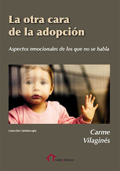 OTRA CARA DE LA ADOPCION, ASPECTOS EMOCIONALES DE LOS QUE NO.VILAGINES, CARME