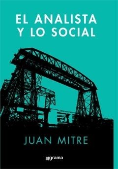 ANALISTA Y LO SOCIAL, EL.MITRE, JUAN