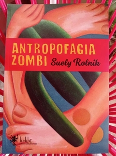 ANTROPOFAGIA ZOMBI.ROLNIK, SUELY