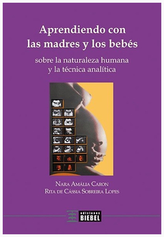 APRENDIENDO CON LAS MADRES Y LOS BEBES.CARON, NARA AMALIA