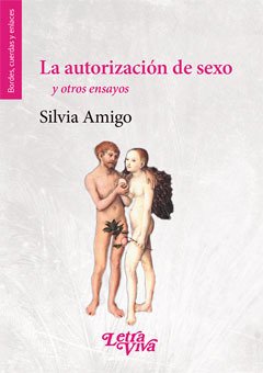 AUTORIZACION DE SEXO Y OTROS ENSAYOS, LA.AMIGO, SILVIA