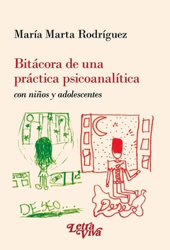 BITACORA DE UNA PRACTICA PSICOANALITICA CON NIÑOS Y ADOLESCE.RODRIGUEZ, MARIA MARTA