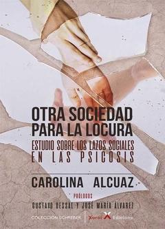 OTRA SOCIEDAD PARA LA LOCURA.ALCUAZ, CAROLINA