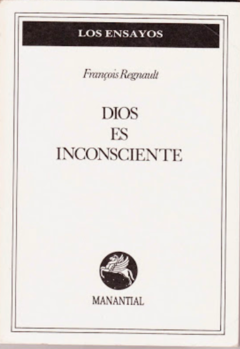 DIOS ES INCONSCIENTE.REGNAULT,FRANCOIS