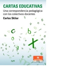 CARTAS EDUCATIVAS, UNA CORRESPONDENCIA PEDAGOGICA CIN LOS CO.SKLIAR, CARLOS