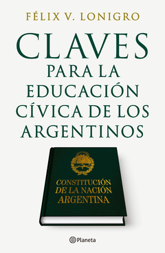 CLAVES PARA LA EUCACION CIVICA DE LOS ARGENTINOS.LONIGRO, FELIX V.