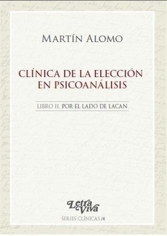 CLINICA DE LA ELECCION 2 EN PSICOANALISIS.ALOMO, MARTIN