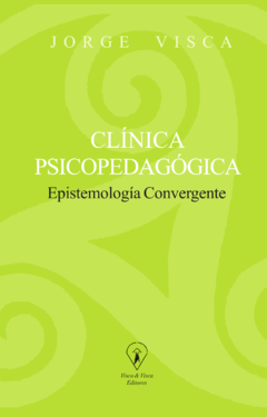 CLINICA PSICOPEDAGOGICA. EPISTEMOLOGIA CONVERGENTE.VISCA, JORGE