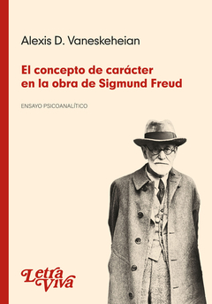 CONCEPTO DE CARACTER EN LA OBRA DE SIGMUND FREUD, EL.VANESKEHEIAN, ALEXIS D.