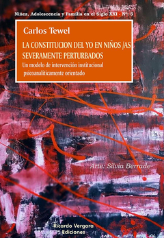 CONSTITUCION DEL YO EN NIÑOS/AS SEVERAMENTE PERTURBADOS.TEWEL, CARLOS