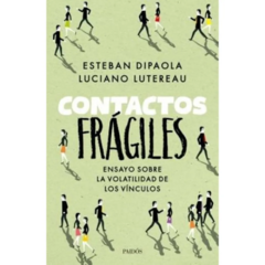 CONTACTOS FRAGILES, ENSAYO SOBRE LA VOLATILIDAD DE LOS VINCU.DIPAOLA, ESTEBAN