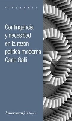 CONTINGENCIA Y NECESIDAD EN LA RAZON POLITICA MODERNA.GALLI, CARLO