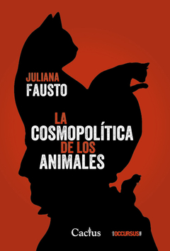 COSMOPOLITICA DE LOS ANIMALES, LA.FAUSTO, JULIANA