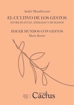 CULTIVO DE LOS GESTOS, EL.HAUDRICOURT, ANDRE