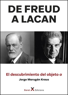 DE FREUD A LACAN, EL DESCUBRIMIENTO DEL OBJETO A.MARUGAN KRAUS, JORGE