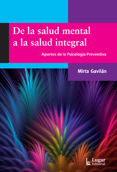 DE LA SALUD MENTAL A LA SALUD INTEGRAL.GAVILAN, MIRTA