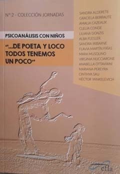 PSICOANALISIS CON NIÑOS... DE POETA Y LOCO TODOS TENEMOS UN.ALDERETE, SANDRA