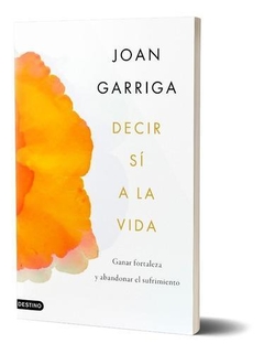 DECIR SI A LA VIDA.GARRIGA, JOAN