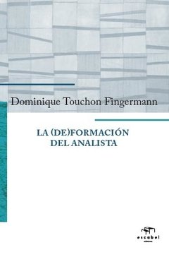 DEFORMACION DEL ANALISTA, LA.TOUCHON FINGERMANN, DOMINIQUE