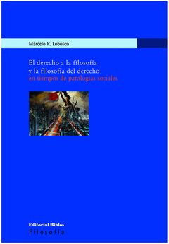 DERECHO A LA FILOSOFIA Y LA FILOSOFIA DEL DERECHO, EL.LOBOSCO, MARCELO R.