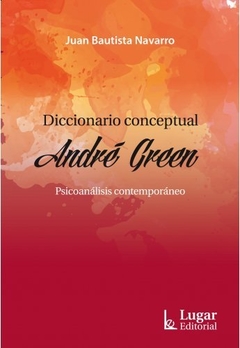 DICCIONARIO CONCEPTUAL ANDRE GREEN PSICOANALASIS CONTEMPORAN.NAVARRO, JUAN BAUTISTA