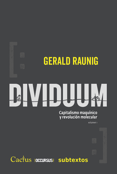 DIVIDUUM. VOLUMEN 1 CAPITALISMO MAQUINICO Y REVOLUCION MOLEC.RAUNIG, GERALD