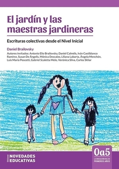 JARDIN Y LAS MAESTRAS JARDINERAS, EL, ESCRITURAS COLECTIVAS.BRAILOVSKY, DANIEL