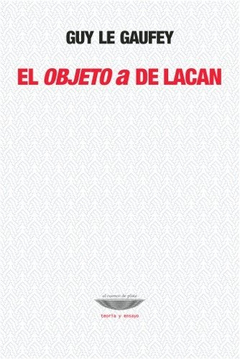 OBJETO A DE LACAN, EL.LE GAUFEY, GUY