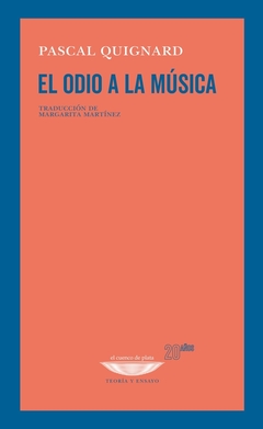 ODIO A LA MUSICA, EL.QUIGNARD, PASCAL