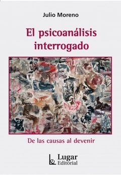 PSICOANALISIS INTERROGADO, EL.MORENO, JULIO