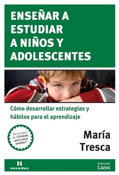 ENSEÑAR A ESTUDIAR A NIÑOS Y ADOLESCENTES.TRESCA, MARIA