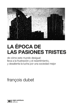 EPOCA DE LAS PASIONES TRISTES, LA.DUBET, FRANCOIS