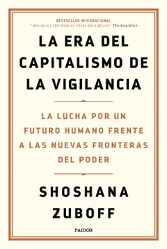 ERA DEL CAPITALISMO DE LA VIGILANCIA, LA.ZUBOFF, SHOSHANA