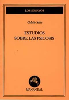 ESTUDIOS SOBRE LAS PSICOSIS.SOLER, COLETTE