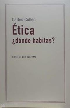 ETICA DONDE HABITAS?.CULLEN, CARLOS