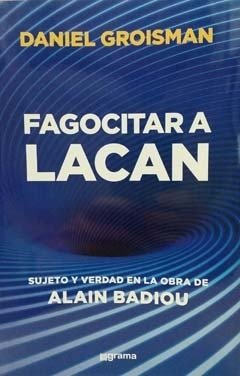 FAGOCITAR A LACAN.GROISMAN, DANIEL