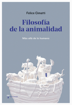 FILOSOFIA DE LA ANIMALIDAD.CIMATTI, FELICE