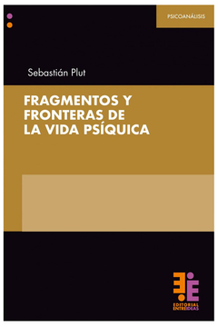 FRAGMENTOS Y FRONTERAS DE LA VIDA PSIQUICA.PLUT, SEBASTIAN