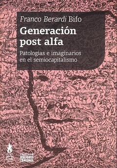 GENERACION POST ALFA.BERARDI BIFO, FRANCO